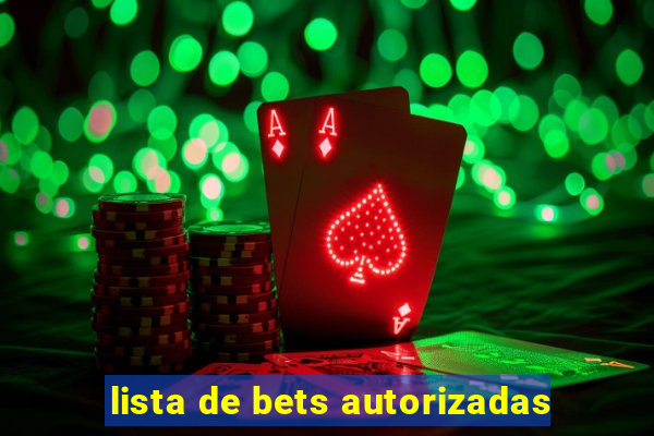 lista de bets autorizadas